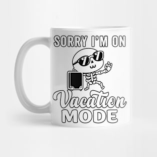 Sorry I'm on vacation mode - Cute skeleton Mug